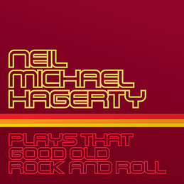 Neil Michael Hagerty: Plays That Good Old Rock And Roll (DC214)