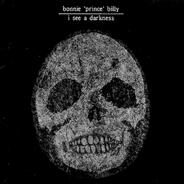 Bonnie "Prince" Billy: I See A Darkness (PR22)