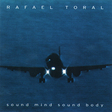 Rafael Toral: Sound Mind Sound Body (US Version) (M7)