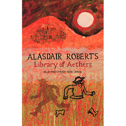 Alasdair Roberts: Library of Aethers (ALIBOOK1)