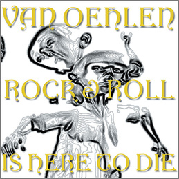 Van Oehlen: Rock & Roll Is Here To Die (BC10)